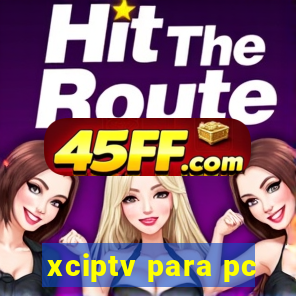 xciptv para pc